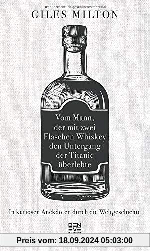 Vom Mann, der mit zwei Flaschen Whiskey den Untergang der Titanic überlebte: In kuriosen Anekdoten durch die Weltgeschic