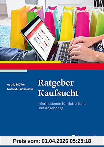 Ratgeber Kaufsucht: Informationen für Betroffene und Angehörige (Ratgeber zur Reihe Fortschritte der Psychotherapie)