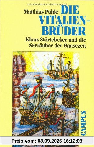 Die Vitalienbrüder: Klaus Störtebeker und die Seeräuber der Hansezeit