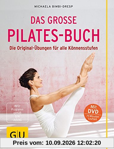 Das große Pilates-Buch (mit DVD): Die Original-Übungen für alle Könnensstufen (GU Einzeltitel Gesundheit/Fitness/Alternativheilkunde)