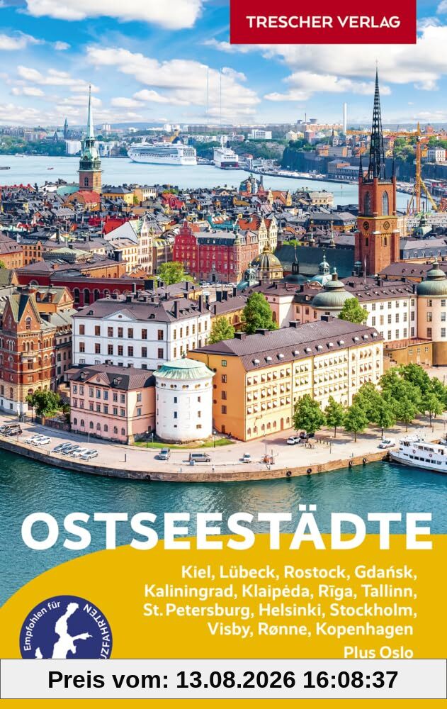 TRESCHER Reiseführer Ostseestädte: Ideal für Kreuzfahrten auf der Ostsee. Kiel, Lübeck, Rostock, Gdansk, Kaliningrad, Klaipeda, Riga, Tallinn, St. ... Rønne auf Bornholm, Kopenhagen. Plus Oslo.