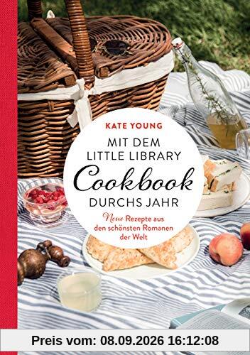 Mit dem LITTLE LIBRARY COOKBOOK durchs Jahr: Neue Rezepte aus den schönsten Romanen der Welt