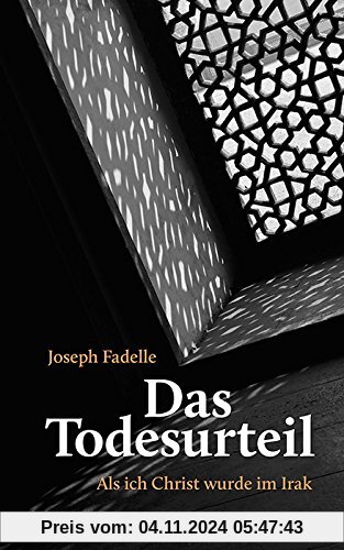 Das Todesurteil: Als ich Christ wurde im Irak