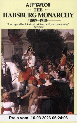 Taylor, A. J. P. The Habsburg Monarchy 1809-1918, A History Of The Austrian Empire And Austria-Hungary