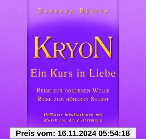 KRYON - Ein Kurs in Liebe: Reise in die Goldene Welle , Reise zum Höheren Selbst