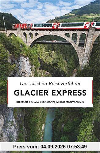 Taschenreiseverführer Glacier Express. Eine Bilder-Zugreise von Zermatt nach St. Moritz. Entdecken Sie die Schweiz mit der legendären Alpenbahn entlang einer der schönsten Bahnstrecken der Welt.