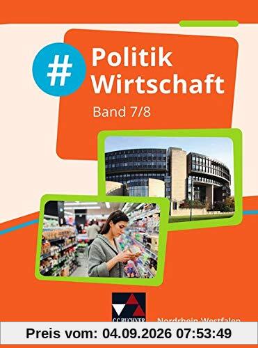 #Politik Wirtschaft – Nordrhein-Westfalen / #Politik Wirtschaft NRW 7/8: Politik und Wirtschaft für die Realschule, Gesamtschule und Sekundarschule ... Realschule, Gesamtschule und Sekundarschule)