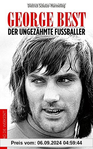 George Best: Der ungezähmte Fußballer