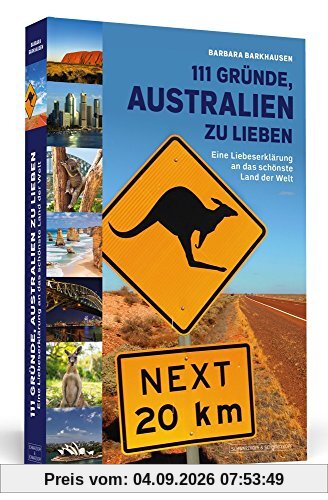 111 Gründe, Australien zu lieben: Eine Liebeserklärung an das schönste Land der Welt