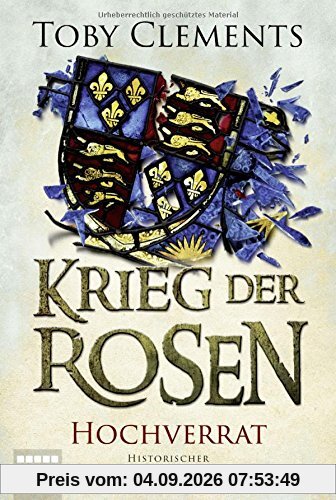 Krieg der Rosen: Hochverrat: Historischer Roman (Kingmaker, Band 3)