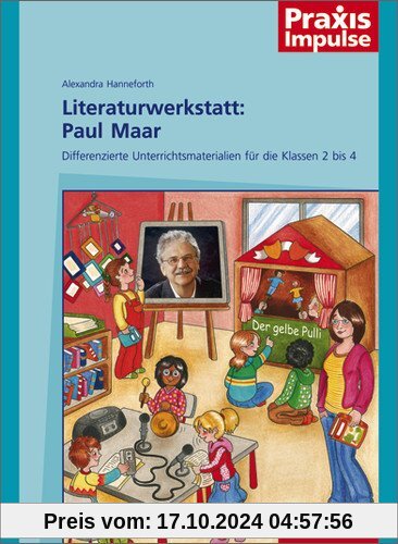 Praxis Impulse: Literaturwerkstatt: Paul Maar: Differenzierte Unterrichtsmaterialien für die Klassen 1 bis 4