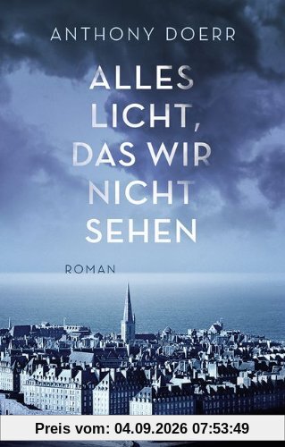 Alles Licht, das wir nicht sehen: Roman