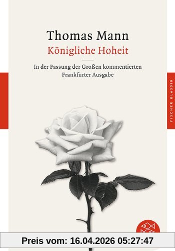 Königliche Hoheit: Roman In der Fassung der Großen kommentierten Frankfurter Ausgabe