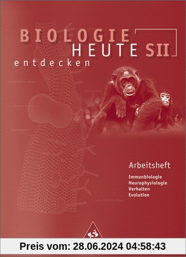 Biologie heute entdecken - Ausgabe 2004 für die Sekundarstufe II: Biologie heute entdecken SII - Arbeitshefte: Arbeitshe