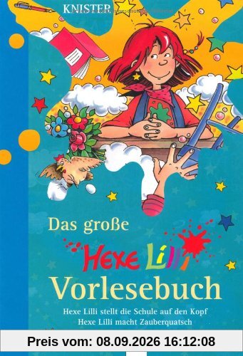 Das große Hexe Lilli Vorlesebuch: Hexe Lilli stellt die Schule auf den Kopf / Hexe Lilli macht Zauberquatsch