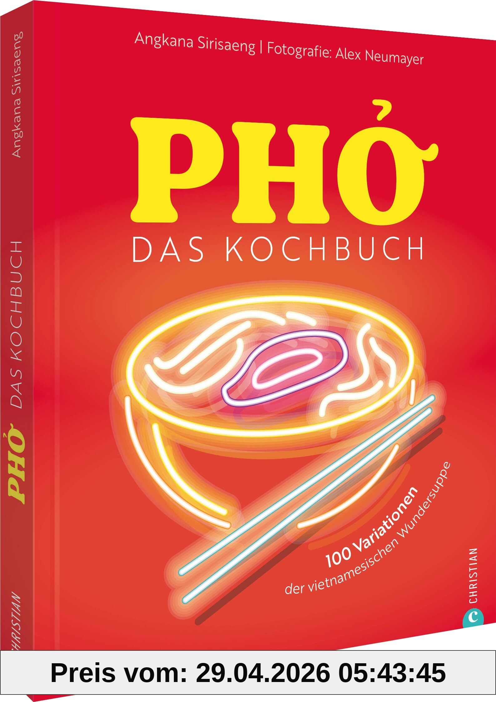 Pho. Das große Kochbuch: 100 Variationen der vietnamesischen Wundersuppe