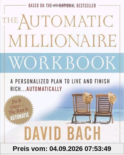 The Automatic Millionaire Workbook: A Personalized Plan to Live and Finish Rich. . . Automatically