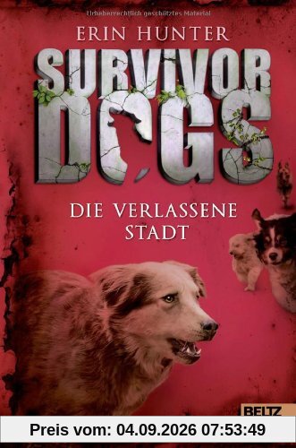 Survivor Dogs. Die verlassene Stadt: Band 1