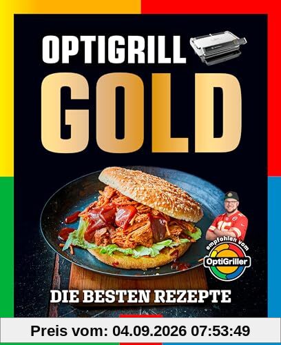 OPTIgrill GOLD Kochbuch: Die besten Rezepte empfohlen vom OptiGriller Benjamin Hetterich – Tefal – über 250 Seiten XXL Hardcover: die besten 120 Rezepte - Kochbuch