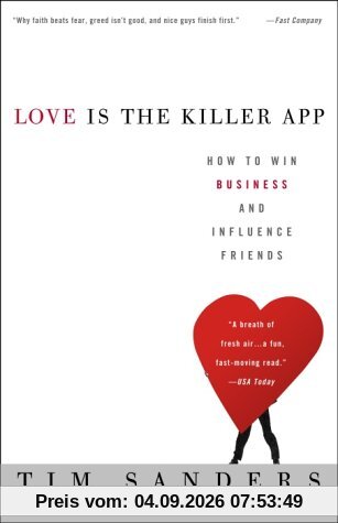 Love Is the Killer App: How to Win Business and Influence Friends