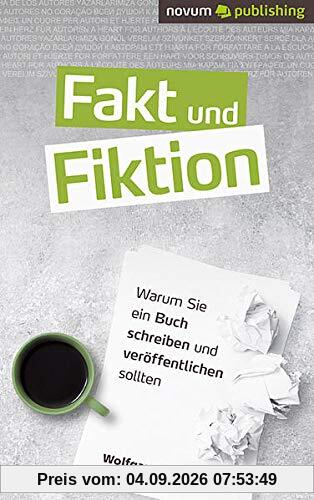 Fakt und Fiktion: Warum Sie ein Buch schreiben und veröffentlichen sollten