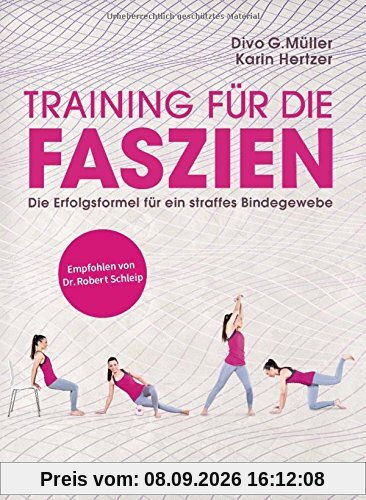 Training für die Faszien: Die Erfolgsformel für ein straffes Bindegewebe. Empfohlen von Dr. Robert Schleip