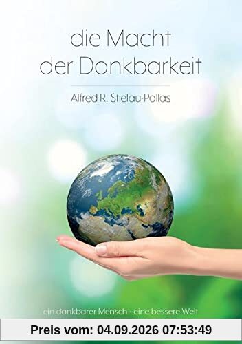 Die Macht der Dankbarkeit: Dankbarkeit - der nachhaltigste Glücksbringer
