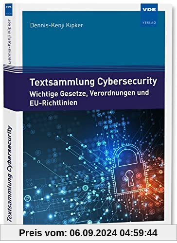 Textsammlung Cybersecurity: Wichtige Gesetze, Verordnungen und EU-Richtlinien