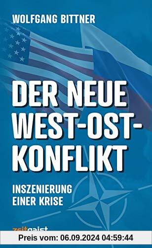 Der neue West-Ost-Konflikt: Inszenierung einer Krise