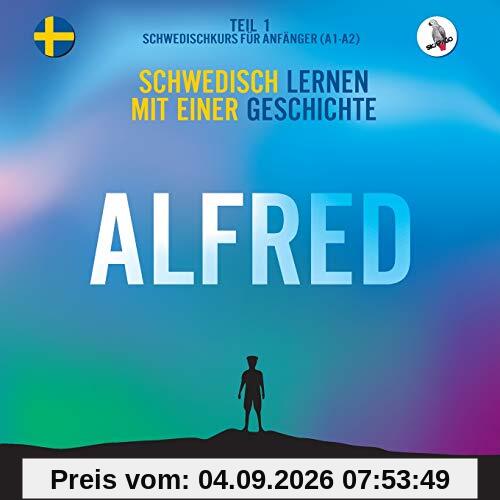 Alfred. Schwedisch lernen mit einer Geschichte. Teil 1 ‒ Schwedischkurs für Anfänger