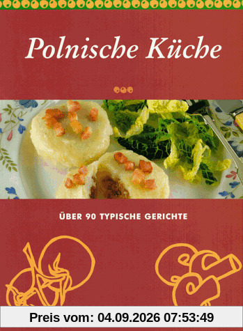 Polnische Küche. Über 90 typische Gerichte