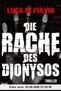 Die Rache des Dionysos: Thriller