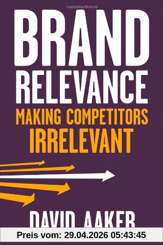 Brand Relevance: Making Competitors Irrelevant