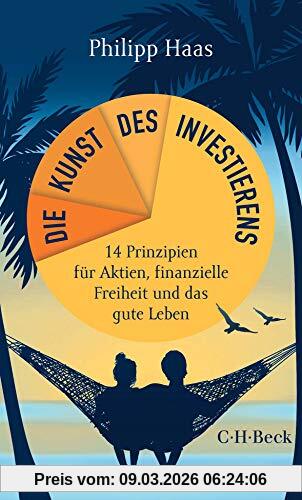 Philipp Haas Die Kunst Des Investierens, 14 Prinzipien Für Aktien, Finanzielle Freiheit Und Das Gute Leben (Beck Paperback)