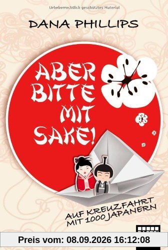 Aber bitte mit Sake!: Auf Kreuzfahrt mit 1000 Japanern