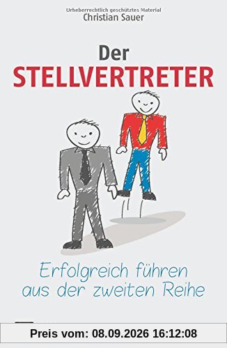 Der Stellvertreter - Erfolgreich führen aus der zweiten Reihe