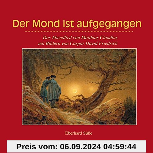 Der Mond ist aufgegangen: Das Abendlied von Matthias Claudius mit Bildern von Caspar David Friedrich (Gemeindeliteratur)