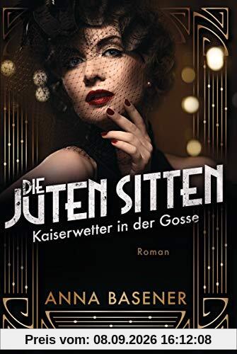 Die juten Sitten - Kaiserwetter in der Gosse: Roman - Die juten Sitten 2