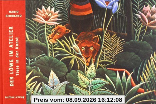 Der Löwe im Atelier: Tiere in der Kunst (Bilderbücher zur Kunst)