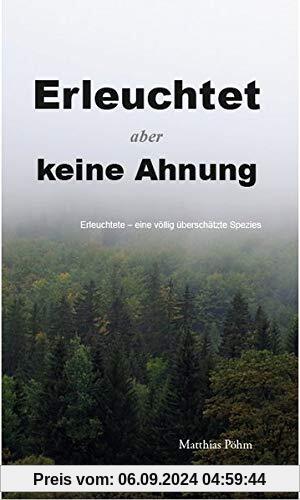 Erleuchtet, aber keine Ahnung!: Erleuchtete – Eine völlig überschätzte Spezies