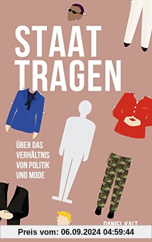 Staat tragen: Über das Verhältnis von Politik und Mode