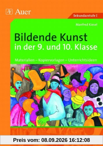 Bildende Kunst in der 9. und 10. Klasse: Materialien - Kopiervorlagen - Unterrichtsideen