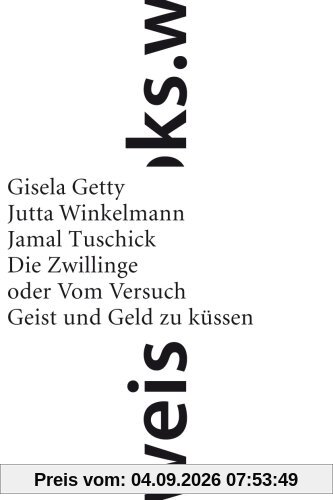 Die Zwillinge: oder Vom Versuch, Geist und Geld zu küssen