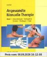 Angewandte Manuelle Therapie, Bd.1, Halswirbelsäule, Kiefergelenk, Schulter, Ellbogen, Hand