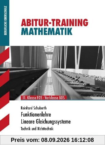 Training Mathematik FOS / BOS / Fachschule / Fachakademie / Funktionenlehre, Lineare Gleichungssysteme: Technik und Nichttechnik, 11. Klasse FOS - Vorklasse BOS
