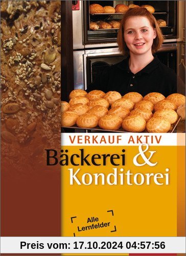 Verkauf aktiv: Verkauf in Bäckerei und Konditorei: Schülerbuch, 2. Auflage, 2011