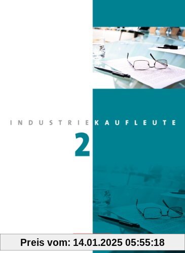 Industriekaufleute - Neubearbeitung: 2. Ausbildungsjahr: Lernfelder 6-9 - Fachkunde