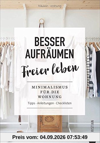 Minimalismus wohnen: Besser aufräumen, freier leben. Minimalismus für die Wohnung. Tipps, Anleitungen, Checklisten. Entrümpeln, Ordnung schaffen, Leben aufräumen. Minimalismus ist Trend.