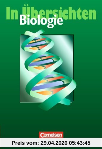 Biologie in Übersichten: Das Nachschlagewerk in Übersichten für die Klassen 7 bis 10