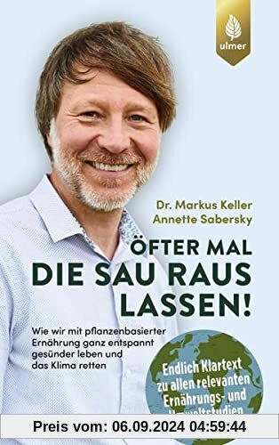 Öfter mal die Sau rauslassen: Wie wir mit pflanzenbasierter Ernährung ganz entspannt gesünder leben und das Klima retten